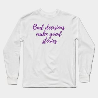 Bad Decisions Long Sleeve T-Shirt